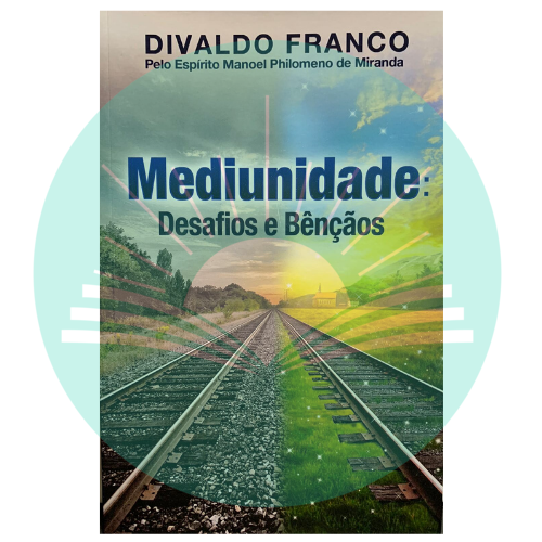 Mediunidade: Desafios e Bençãos - Divaldo Franco - Manoel Philomeno de Miranda (Espírito)