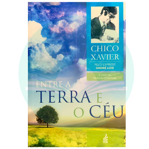 Entre a Terra e o Céu - Chico Xavier - André Luiz (Espírito)