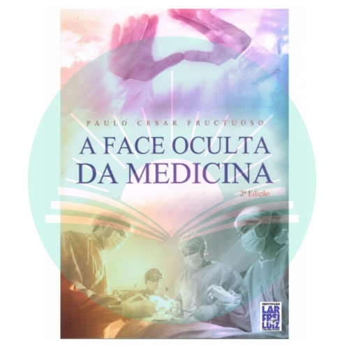 A Face Oculta da Medicina - Paulo Cesar Fructuoso